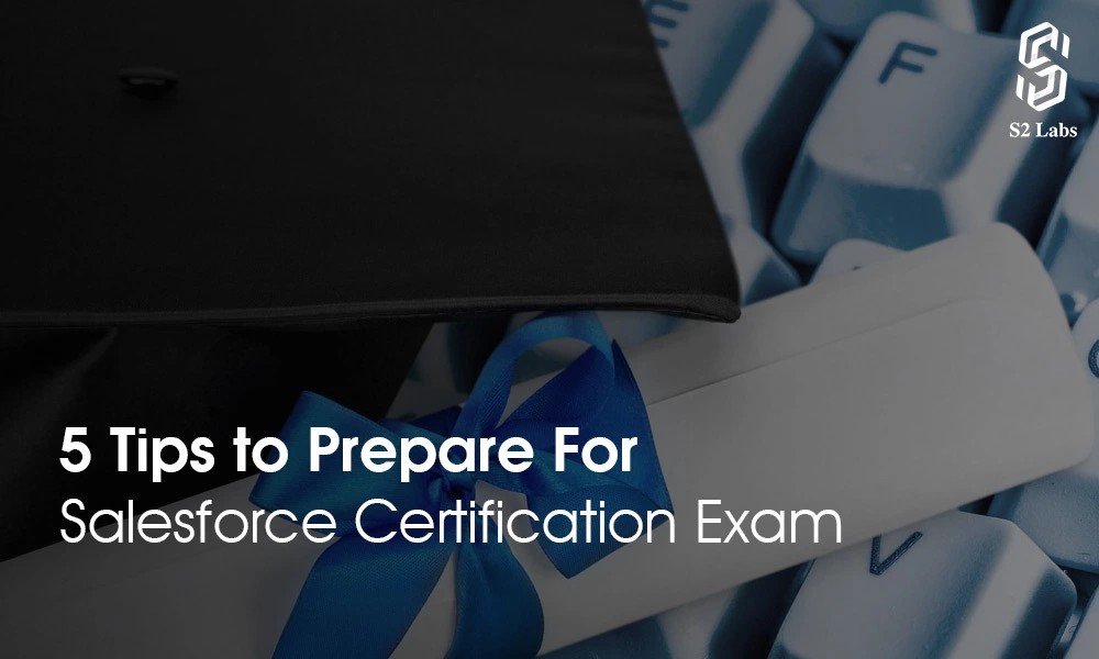 5 Tips to Prepare For Salesforce Certification Exam