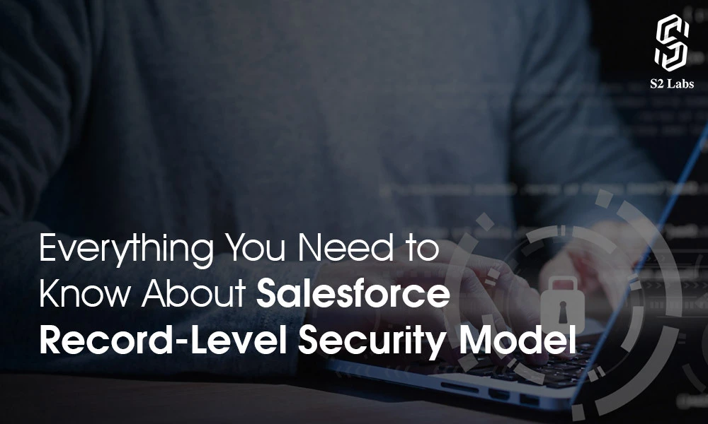 Everything You Need to Know About Salesforce Record-Level Security Model