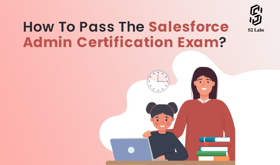 How To Pass The Salesforce Admin Certification Exam?